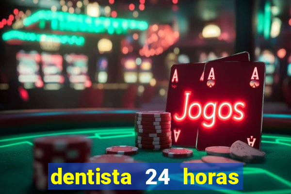 dentista 24 horas em betim